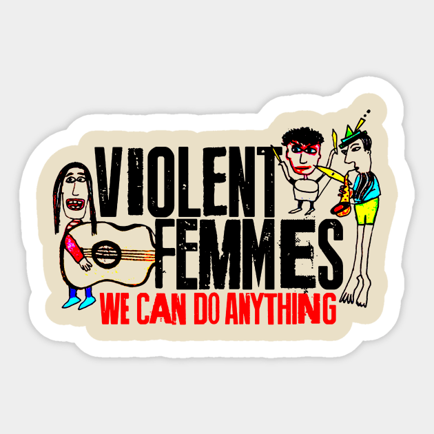 Violent Femmes -  We Can Do Anything Sticker by Mavioso Pattern